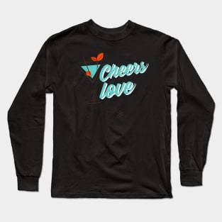 Cheers Love Long Sleeve T-Shirt